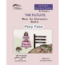 FLITLITS, Meet the Characters, Book 6, Posy Pose, 8+Readers, U.K. English, Confident Reading (Flitlits, Reading Scheme, U.K. English Version)