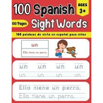 100 Spanish Sight Words Illustrated Spanish Workbook for Kids 3+ - Early Vocabulary Builder w/ Letter Tracing Handwriting Practice - Preschool, Kindergarten & Bilingual Learning