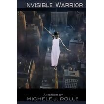 Invisible Warrior-A Memoir