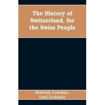 History of Switzerland, for the Swiss People