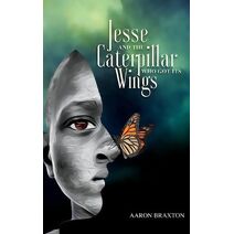 Jesse and the Caterpillar Who Got Its Wings