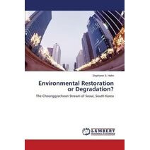 Environmental Restoration or Degradation?