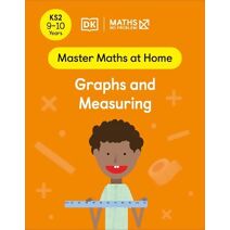Maths — No Problem! Graphs and Measuring, Ages 9-10 (Key Stage 2) (Master Maths At Home)