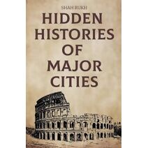 Hidden Histories of Major Cities