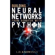 Building Neural Networks from Scratch with Python