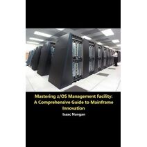 Mastering z/OS Management Facility (Mainframes)