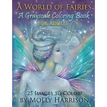 World of Fairies - A Fantasy Grayscale Coloring Book for Adults