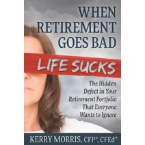 When Retirement Goes Bad Life Sucks