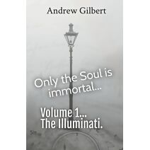 Vol 1 The Illuminati (Only the Soul Is Immortal)