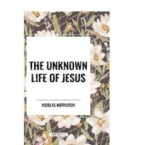 Unknown Life of Jesus