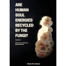 Are Human Soul Energies Recycled by the Fungi?