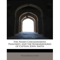 Names Chickahominy, Pamunkey, and the Kuskarawaokes of Captain John Smith