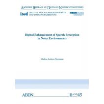 Digital Enhancement of Speech Perception in Noisy Environments (Aachener Beiträge zu digitalen Nachrichtensystemen)