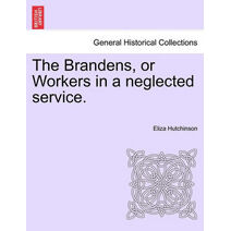 Brandens, or Workers in a Neglected Service.