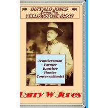 Buffalo Jones - Saving the Yellowstone Bison