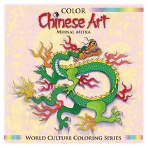 Color Chinese Art (World Culture Coloring)