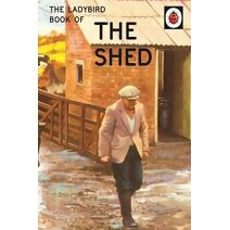 Ladybird Book of the Shed (Ladybirds for Grown-Ups)