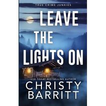 Leave the Lights On (True Crime Junkies)