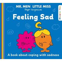 Mr. Men Little Miss: Feeling Sad (Mr. Men and Little Miss Discover You)