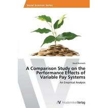 Comparison Study on the Performance Effects of Variable Pay Systems