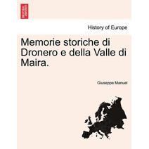 Memorie storiche di Dronero e della Valle di Maira.