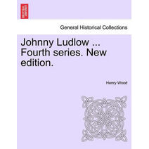 Johnny Ludlow ... Fourth Series. New Edition.