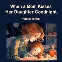 When a Mom Kisses Her Daughter Goodnight