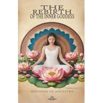 Rebirth of the Inner Goddess - Whispers of Ancestry