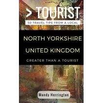 Greater Than a Tourist- North Yorkshire United Kingdom (Greater Than a Tourist United Kingdom)
