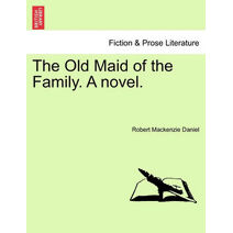 Old Maid of the Family. a Novel.