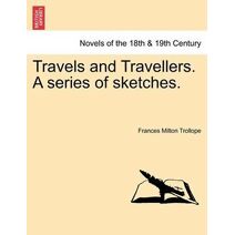 Travels and Travellers. A series of sketches.