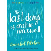 Last Days of Archie Maxwell (Super-readable YA)