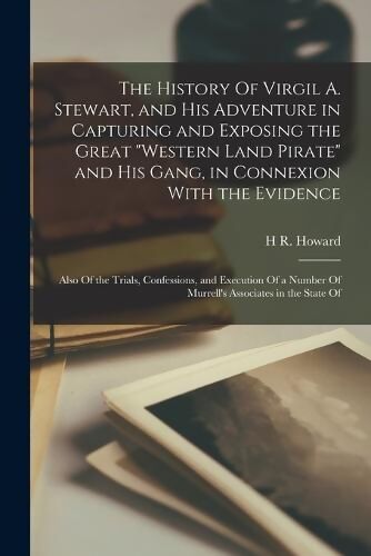 History Of Virgil A. Stewart, and his Adventure in Capturing and ...