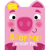 Boop Me! Hungry Pig (Boop Me! A squeaky nose series)