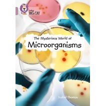 Mysterious World of Microorganisms (Collins Big Cat)