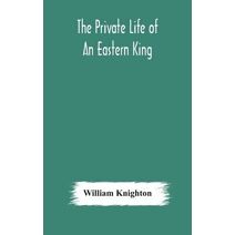 private life of an eastern king