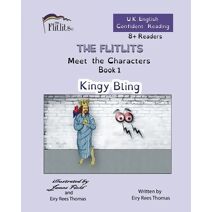 FLITLITS, Meet the Characters, Book 1, Kingy Bling, 8+Readers, U.K. English, Confident Reading (Flitlits: Reading Scheme, U.K. English Version)