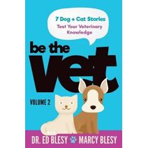 Be the Vet (7 Dog + Cat Stories (Be the Vet)