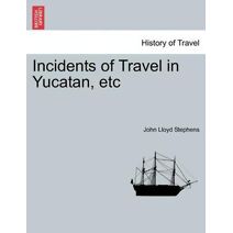 Incidents of Travel in Yucatan, etc