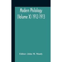 Modern Philology (Volume X) 1912-1913