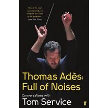 Thomas Ades: Full of Noises