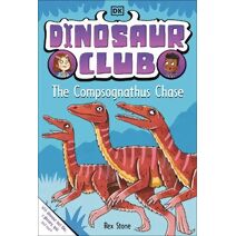 Dinosaur Club: The Compsognathus Chase (Dinosaur Club)