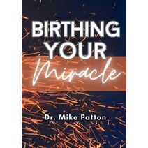 Birthing Your Miracle