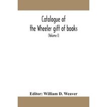 Catalogue of the Wheeler gift of books, pamphlets and periodicals in the library of the American Institute of Electrical Engineers with Introduction, Descriptive and Critical Notes (Volume I