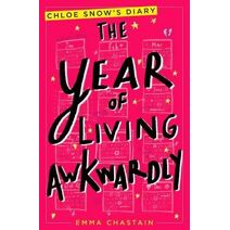 Year of Living Awkwardly (Chloe Snow's Diary)