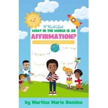 W World Kids, What in the World is an Affirmation?