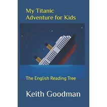 My Titanic Adventure for Kids (English Reading Tree)