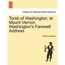 Tomb of Washington, at Mount Vernon. Washington's Farewell Address