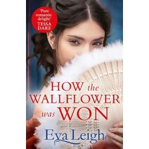 How The Wallflower Was Won (Last Chance Scoundrels)