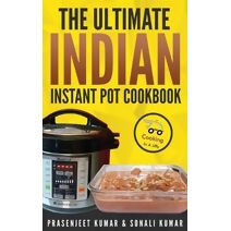 Ultimate Indian Instant Pot Cookbook (Cooking in a Jiffy)